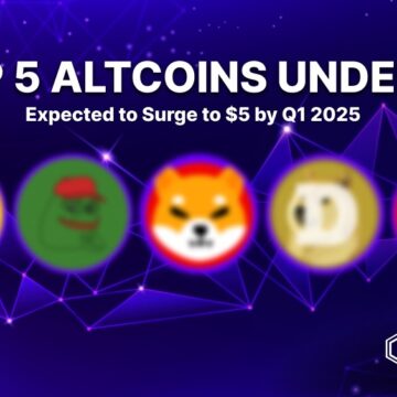 Top 5 Altcoins Under $1 Expected to Surge to $5 by Q1 2025