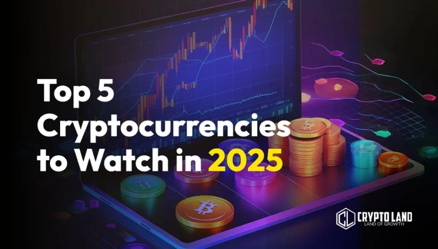 Top-5-Cryptocurrencies-to-Watch-in-2025